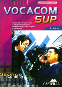 Vocacom sup - vocabulaire du commerce et de la communication, de la mercantilité, des services et de la vente
