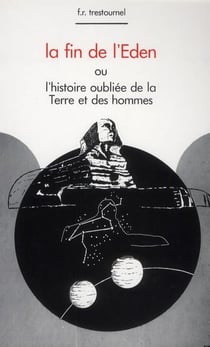 La fin de l'Eden - ou l'histoire oubliée de la terre et des hommes