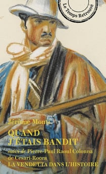 Quand j'étais bandit suivi de La Vendetta dans l'Histoire