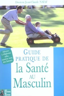 Guide pratique de la sante au masculin