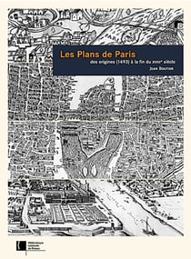 Les plans de paris des origines (1493) à la fin du xviii siècle