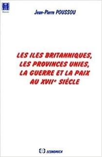 Les îles Britanniques, les Provinces-Unies : la guerre et la paix au XVIIe siècle