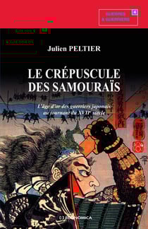 Le crépuscule des samouraïs - l'âge d'or des guerriers japonais au tournant du XVII siècle