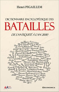 Dictionnaire encyclopédique des batailles : De l'antiquité à l'An 2000