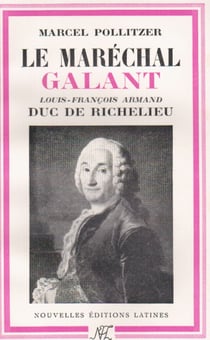 Le maréchal galant - louis-françois armand, duc de richelieu