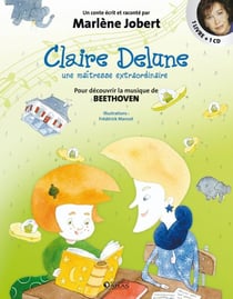 Claire Delune, une maîtresse extraordinaire - pour découvrir la musique de Beethoven