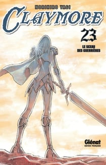 Claymore Tome 23 : le sceau des aguerrières