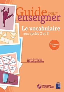 Guide pour enseigner : Le vocabulaire aux cycles 2 et 3 (édition 2025)