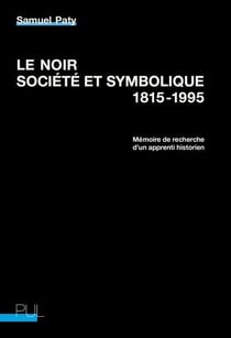 Le noir, société et symbolique, 1815-1995 : mémoire de recherche d'un apprenti historien
