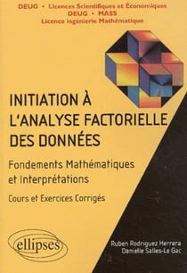 Initiation à l'analyse factorielle des données - Fondements des mathématiques et interprétations, cours et exercices