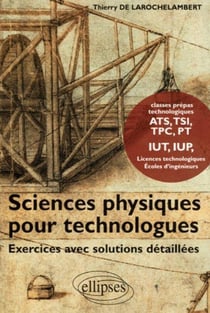 Sciences physiques pour technologues : exercices avec solutions détaillées