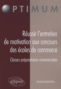 Réussir l'entretien de motivation aux concours des Écoles de Commerce Classes préparatoires commerciales