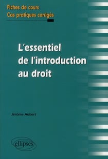 L'essentiel de l'introduction au droit - fiches de cours & cas pratiques corrigés