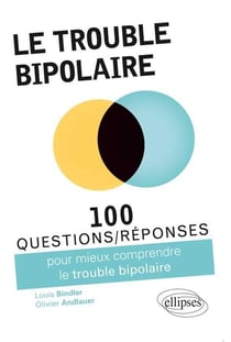100 questions/réponses : pour mieux comprendre le trouble bipolaire