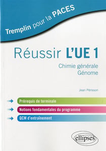 Reussir l'ue1. chimie generale - genome. prerequis de terminale, notions fondamentales du programme,