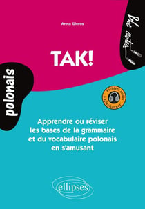 Tak! apprendre ou réviser les bases de la grammaire et du vocabulaire polonais en s'amusant