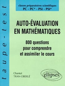 Auto-évaluation en Mathématiques - 800 questions pour comprendre et assimiler le cours - PC-PC*-PSI-PSI*