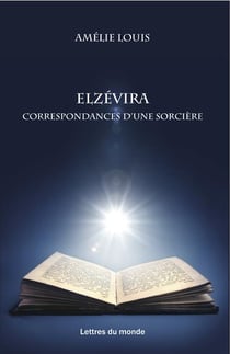 Elzevira - les correspondances d'une sorcière