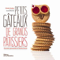 Petits gâteaux de grands pâtissiers - souvenirs gourmands du club des sucrés