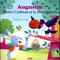 Augustin - maître corbeau et la chocogalette