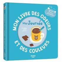 Mon livre des odeurs et des couleurs : ma journée