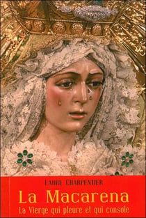 La Macarena, la vierge qui pleure et qui console