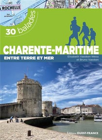 30 balades : Charente-Maritime : Entre terre et mer