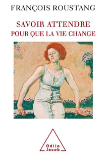 Savoir attendre pour que la vie change