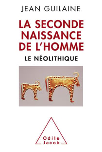La seconde naissance de l'homme - le néolithique
