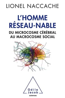 L'homme réseau-nable - du microcosme cérébral au microcosme social