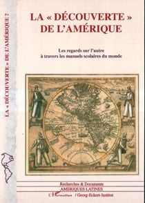 La découverte de l'Amérique? : Regards sur l'autre à travers les manuels scolaires du monde