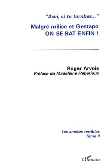 Malgré milice et Gestapo on se bat enfin ! t.2 - les années terribles