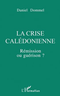 La crise calédonienne : Rémission ou guérison?