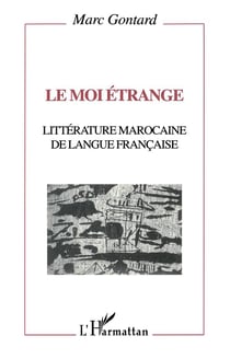 Le moi étrange - littérature marocaine de langue française
