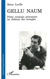 Gellu Naum - poète roumain prisonnier au château des aveugles