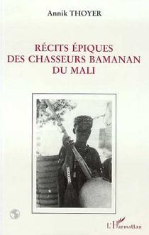 Récits épiques des chasseurs du Mali