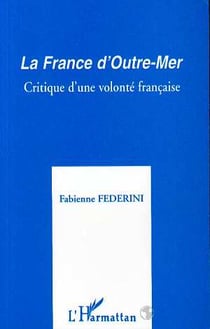 La France d'Outre-Mer : Critique d'une volonté française