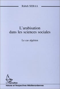 L'arabisation dans les sciences sociales : le cas algérien