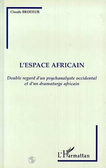 L'espace africain : Double regard d'un psychanalyse occidental et d'un dramaturge africain