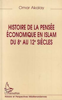 HISTOIRE DE LA PENSÉE ÉCONOMIQUE EN ISLAM DU 8e AU 12e SIECLES
