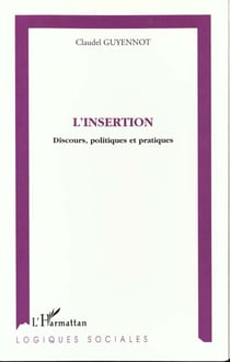 L'insertion - discours, politiques et pratiques