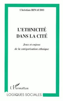 L'ethnicité dans la cité - jeux et enjeux de la catégorisation ethnique