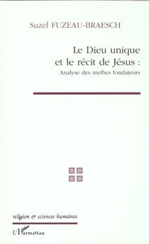 Le Dieu unique et le récit de Jésus - analyse des mythes fondateurs