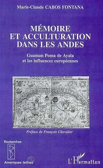 MEMOIRE ET ACCULTURATION DANS LES ANDES : Guaman Poma de Ayala et les influences européennes