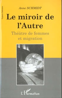 LE MIROIR DE L'AUTRE : Théâtre de femmes et migration