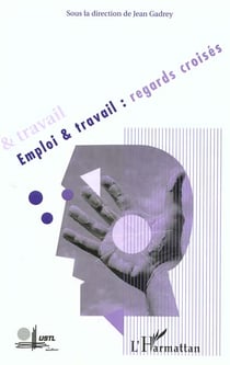 EMPLOI ET TRAVAIL : REGARDS CROISES