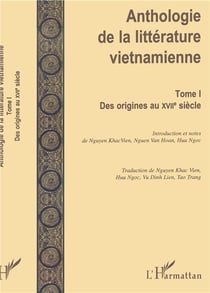 Anthologie de la littérature vietnamienne Tome 1 - des origines au XVII siècle