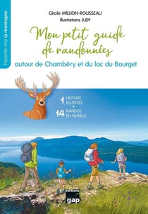 Mon petit guide de randonnées autour de Chambéry et du Lac du Bourget : 1 histoire illustrée et 14 randos en famille