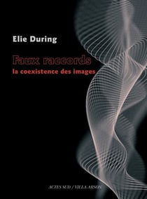 Faux raccords - la coexistence des images