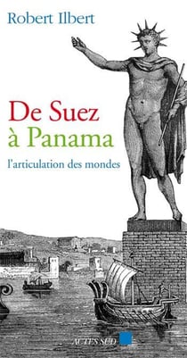 De Suez à Panama - l'articulation des mondes